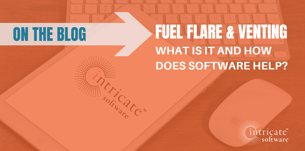 Fuel Flare Venting – What is it and How Does Software Help?